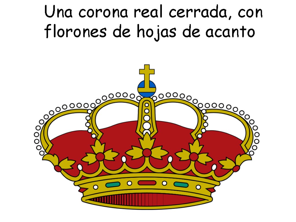 Una corona real cerrada, con florones de hojas de acanto